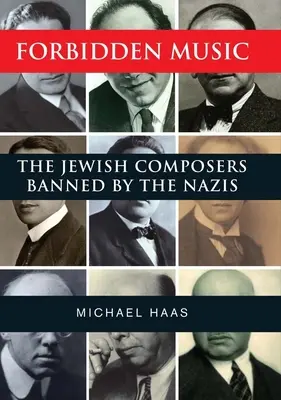 Tiltott zene: A nácik által betiltott zsidó zeneszerzők - Forbidden Music: The Jewish Composers Banned by the Nazis