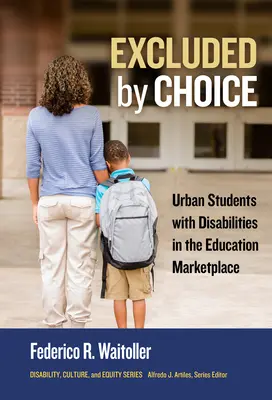 Választásból kizárva: Fogyatékkal élő városi diákok az oktatási piacon - Excluded by Choice: Urban Students with Disabilities in the Education Marketplace