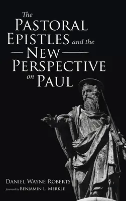 A pásztorlevelek és Pál új perspektívája - The Pastoral Epistles and the New Perspective on Paul