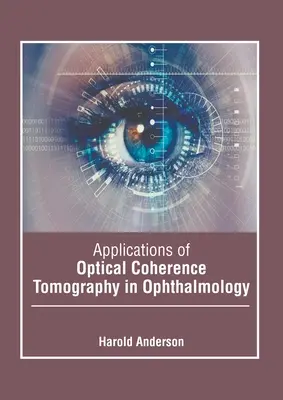 Az optikai koherencia-tomográfia alkalmazásai a szemészetben - Applications of Optical Coherence Tomography in Ophthalmology