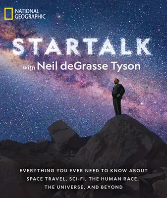 Startalk: Mindent, amit az űrutazásról, a sci-firől, az emberi fajról, a világegyetemről és azon túlról tudni kell. - Startalk: Everything You Ever Need to Know about Space Travel, Sci-Fi, the Human Race, the Universe, and Beyond