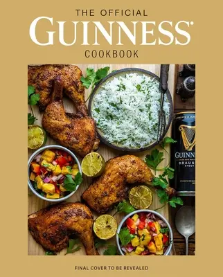 A hivatalos Guinness szakácskönyv: Több mint 70 recept az ír sörfőzde híres főző- és sütőműhelyének receptjeihez - The Official Guinness Cookbook: Over 70 Recipes for Cooking and Baking from Ireland's Famous Brewery