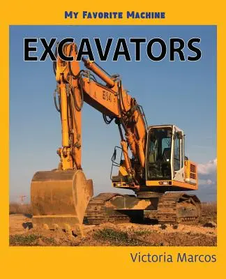 Kedvenc gépem: Kotrógépek - My Favorite Machine: Excavators