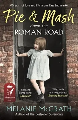 Pie and Mash Down the Roman Road: 100 év szerelem és élet egy East End-i piacon - Pie and Mash Down the Roman Road: 100 Years of Love and Life in One East End Market