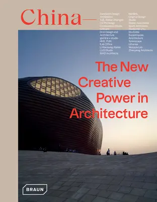 Kína: Kína: Az új kreatív hatalom az építészetben - China: The New Creative Power in Architecture