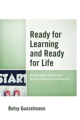 Készen a tanulásra és készen az életre: A kutatás és a gyakorlat közötti szakadék áthidalása - Ready for Learning and Ready for Life: Bridging the Disconnects Between Research and Practice