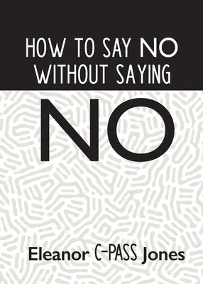 Hogyan mondjunk nemet anélkül, hogy nemet mondanánk - How to Say No Without Saying No