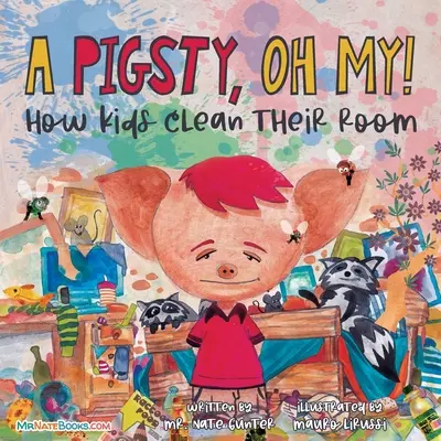 Egy disznóól, jajj! Gyermekkönyv: Hogyan takarítják a gyerekek a szobájukat - A Pigsty, Oh My! Children's Book: How kids clean their room