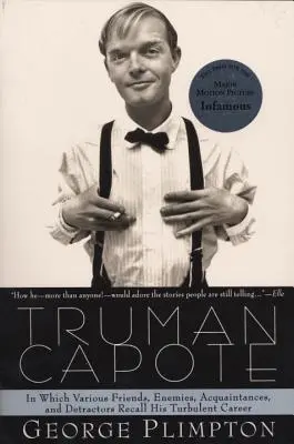 Truman Capote: Amelyben különböző barátok, ellenségek, ismerősök és ellenzők emlékeznek viharos pályafutására. - Truman Capote: In Which Various Friends, Enemies, Acquaintences and Detractors Recall His Turbulent Career