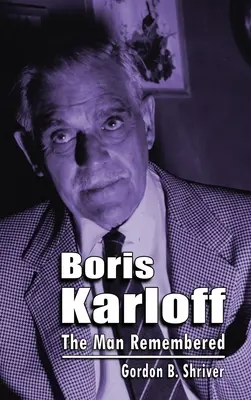 Boris Karloff (keménykötés): A férfi, akire emlékeztek - Boris Karloff (hardback): The Man Remembered