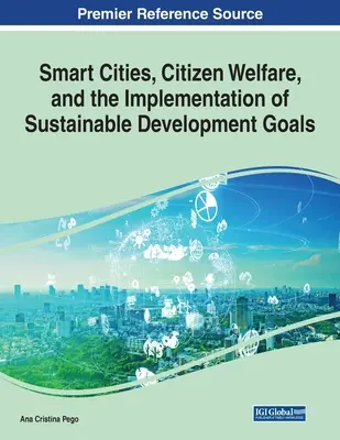 Intelligens városok, a polgárok jóléte és a fenntartható fejlődési célok megvalósítása - Smart Cities, Citizen Welfare, and the Implementation of Sustainable Development Goals