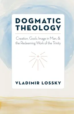 Dogmatikai teológia: A teremtés, Isten képmása az emberben és a Szentháromság megváltó munkája - Dogmatic Theology: Creation, God's Image in Man, and the Redeeming Work of the Trinity