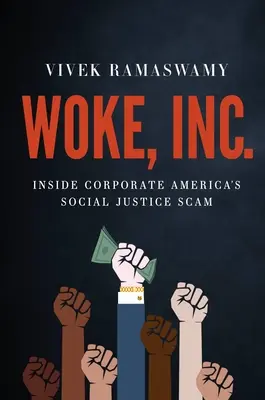 Woke, Inc: Inside Corporate America's Social Justice Scam - Woke, Inc.: Inside Corporate America's Social Justice Scam