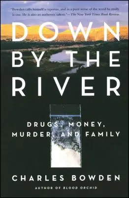 Lent a folyónál: Drog, pénz, gyilkosság és család - Down by the River: Drugs, Money, Murder, and Family