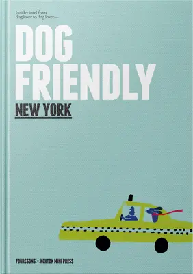 Kutyabarát New York: Bennfentes információk kutyabaráttól kutyabarátnak - Dog Friendly New York: Insider Intel from Dog Lover to Dog Lover