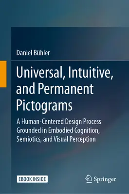 Univerzális, intuitív és állandó piktogramok: A megtestesült megismerésen, szemiotikán és vizuális észlelésen alapuló emberközpontú tervezési folyamat - Universal, Intuitive, and Permanent Pictograms: A Human-Centered Design Process Grounded in Embodied Cognition, Semiotics, and Visual Perception