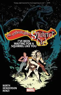 A verhetetlen mókuslány 7. kötet: Vártam egy olyan mókusra, mint te - The Unbeatable Squirrel Girl Vol. 7: I've Been Waiting for a Squirrel Like You