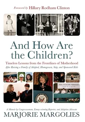És hogy vannak a gyerekek? Időtlen leckék az anyaság frontvonalából - And How Are the Children?: Timeless Lessons from the Frontlines of Motherhood