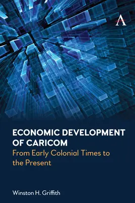 A Caricom gazdasági fejlődése: A korai gyarmati időktől napjainkig - Economic Development of Caricom: From Early Colonial Times to the Present