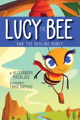 Lucy, a méh és a gyógyító méz - Lucy the Bee and the Healing Honey