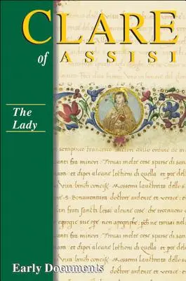 Assisi Klára: Korai dokumentumok, harmadik kiadás: A hölgy - Clare of Assisi: Early Documents, Third Edition: The Lady