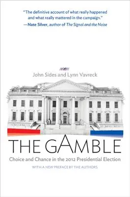 A hazárdjáték: Választás és véletlen a 2012-es elnökválasztáson - frissített kiadás - The Gamble: Choice and Chance in the 2012 Presidential Election - Updated Edition