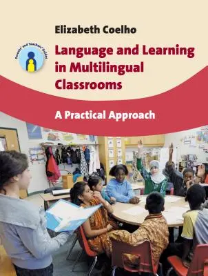 Nyelv és tanulás a többnyelvű osztálytermekben: Gyakorlati megközelítés - Language and Learning in Multilingual Classrooms: A Practical Approach