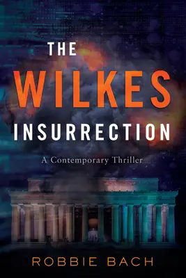 The Wilkes Insurrection: A Contemporary Thriller