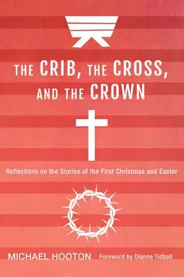 A bölcső, a kereszt és a korona - The Crib, the Cross, and the Crown