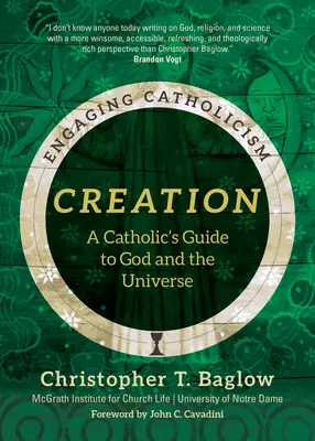 Alkotás: Egy katolikus útmutató Istenhez és a világegyetemhez - Creation: A Catholic's Guide to God and the Universe