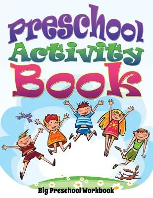 Knížka aktivit pro předškoláky (Velký pracovní sešit pro předškoláky) - Preschool Activity Book (Big Preschool Workbook)