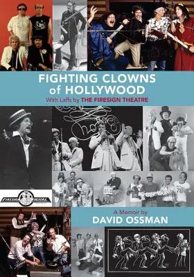 Hollywood harcias bohócai: A TŰZVÉDELMI SZÍNHÁZ nevetéseivel. - Fighting Clowns of Hollywood: With Laffs by THE FIRESIGN THEATRE