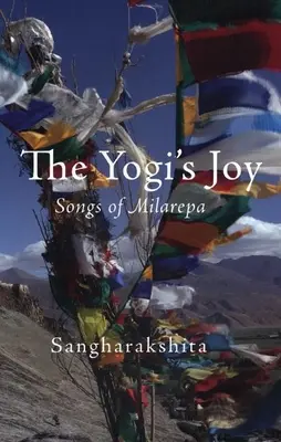 A jógi öröme: Milarepa, a tibeti misztikus három éneke - The Yogi's Joy: Three Songs of Milarepa, Tibetan Mystic