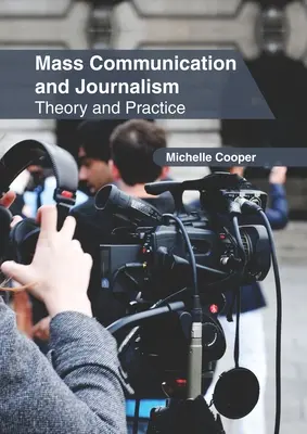 Tömegkommunikáció és újságírás: Elmélet és gyakorlat - Mass Communication and Journalism: Theory and Practice