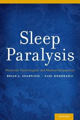 Alvási paralízis: Történelmi, pszichológiai és orvosi szempontok - Sleep Paralysis: Historical, Psychological, and Medical Perspectives