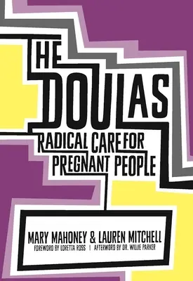 A dúlák: Radikális gondoskodás a terhes emberek számára - The Doulas: Radical Care for Pregnant People