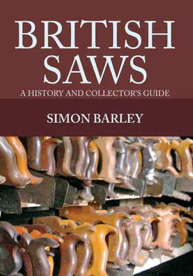 Brit fűrészek: A History and Collector's Guide - British Saws: A History and Collector's Guide