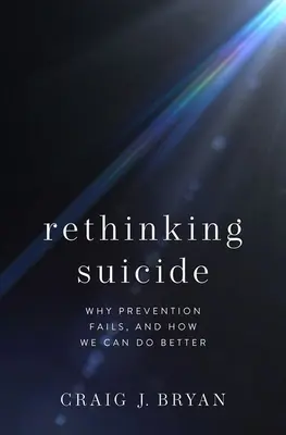 Az öngyilkosság újragondolása: Miért nem sikerül a megelőzés, és hogyan tehetünk jobbat? - Rethinking Suicide: Why Prevention Fails, and How We Can Do Better