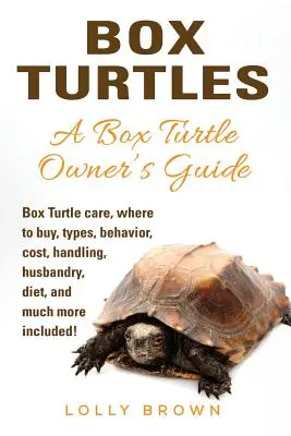 Dobozteknősök: Box Turtle care, where to buy, types, behavior, cost, handling, husbandry, diet, and much more included! A Dobozteknős - Box Turtles: Box Turtle care, where to buy, types, behavior, cost, handling, husbandry, diet, and much more included! A Box Turtle