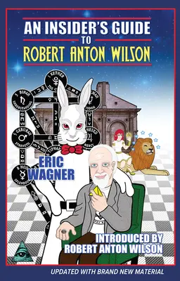 Egy bennfentes útikalauz Robert Anton Wilsonhoz - An Insider's Guide to Robert Anton Wilson