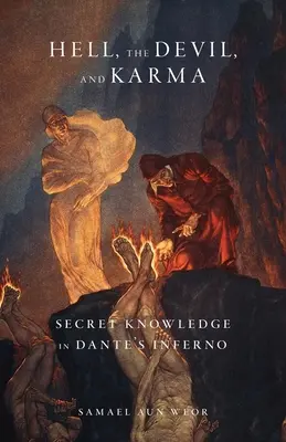 A pokol, az ördög és a karma: Titkos tudás Dante poklában - Hell, the Devil, and Karma: Secret Knowledge in Dante's Inferno