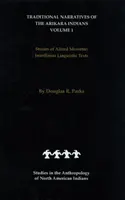 Az arikara indiánok hagyományos elbeszélései (Interlineáris fordítások) 1. kötet: Alfred Morsette történetei - Traditional Narratives of the Arikara Indians (Interlinear Translations) Volume 1: Stories of Alfred Morsette