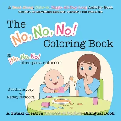 A Nem, nem, nem! Coloring Book / El No No No! libro para colorear: A Suteki Creative spanyol és angol kétnyelvű könyv - The No, No, No! Coloring Book / El No No No! libro para colorear: A Suteki Creative Spanish & English Bilingual Book