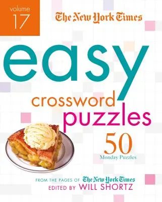 The New York Times Easy Crossword Puzzles, 17. kötet: 50 hétfői rejtvény a New York Times oldaláról - The New York Times Easy Crossword Puzzles, Volume 17: 50 Monday Puzzles from the Pages of the New York Times