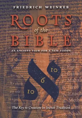 A Biblia gyökerei: (A teremtés kulcsa a zsidó hagyományban) - Roots of the Bible: An Ancient View For a New Vision (The Key to Creation in Jewish Tradition)