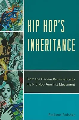 A hip hop öröksége: A harlemi reneszánsztól a hip-hop feminista mozgalomig - Hip Hop's Inheritance: From the Harlem Renaissance to the Hip Hop Feminist Movement