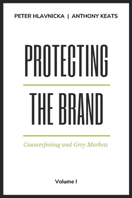 A márka védelme: Hamisítás és szürke piacok - Protecting the Brand: Counterfeiting and Grey Markets