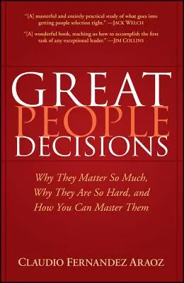 Nagy emberek döntései: Miért olyan fontosak, miért olyan nehezek, és hogyan lehet őket elsajátítani - Great People Decisions: Why They Matter So Much, Why They Are So Hard, and How You Can Master Them