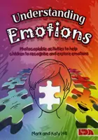 Érzelmek megértése - fénymásolható tevékenységek, amelyek segítenek a gyerekeknek felismerni és felfedezni az érzelmeket - Understanding Emotions - Photocopiable Activities to Help Children Recognise and Explore Emotions