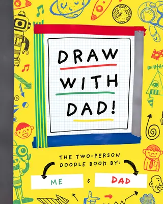 Rajzolj apával! A kétszemélyes firkakönyv - Draw with Dad!: The Two-Person Doodle Book